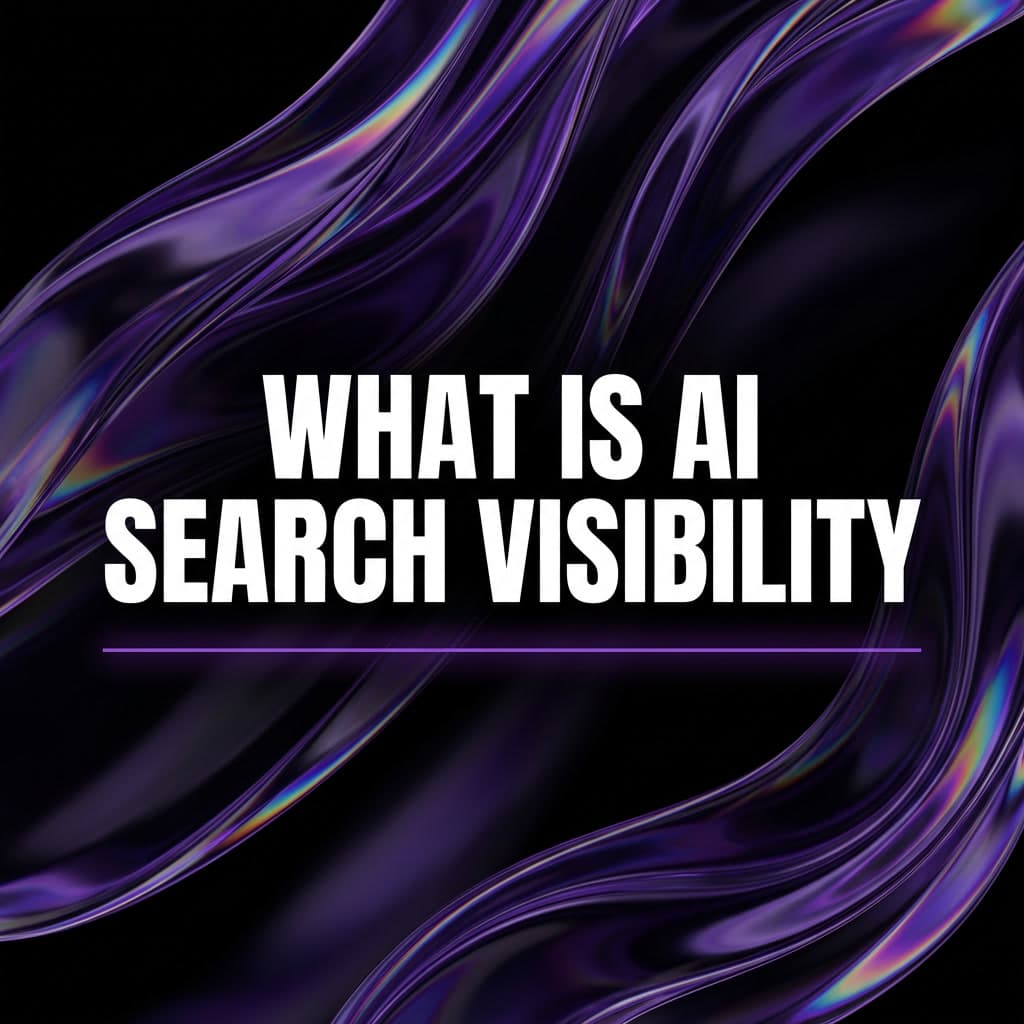 What Is AI Search Visibility and Why It Matters in 2026